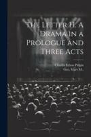 The Letter H. A Drama in a Prologue and Three Acts