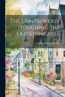 The Controversy Touching the Old Stone Mill