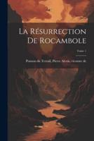 La Résurrection De Rocambole; Tome 1