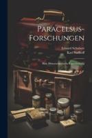 Paracelsus-Forschungen; Eine Historischkritische Untersuchung