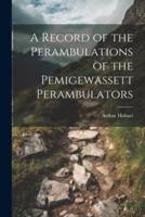 A Record of the Perambulations of the Pemigewassett Perambulators