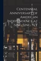 Centennial Anniversary of American Independence at Sing Sing, N.Y