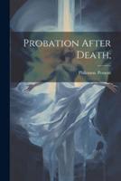 Probation After Death;