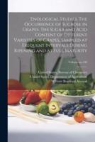 Enological Studies. The Occurrence of Sucrose in Grapes. The Sugar and Acid Content of Different Varieties of Grapes, Sampled at Frequent Intervals During Ripening and at Full Maturity; Volume No.140