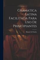 Gramatica Latina Facilitada Para Uso De Principiantes