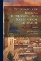 Cyclopaedia of Biblical, Theological, and Ecclesiastical Literature; Volume 8
