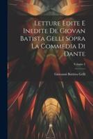 Letture Edite E Inedite De Giovan Batista Gelli Sopra La Commedia Di Dante; Volume 2