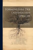 Formenlehre Der Lateinischen Sprache; Volume 1