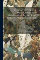 Wilson's Historical, Traditionary, and Imaginative Tales of the Borders, and of Scotland