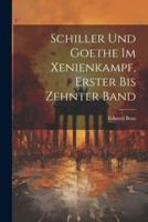 Schiller Und Goethe Im Xenienkampf, Erster Bis Zehnter Band