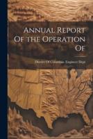 Annual Report Of the Operation Of