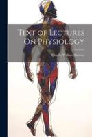 Text of Lectures On Physiology