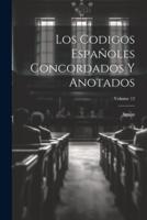 Los Codigos Españoles Concordados Y Anotados; Volume 12