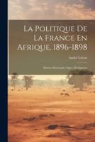 La Politique De La France En Afrique, 1896-1898