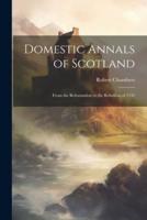 Domestic Annals of Scotland