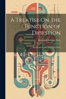 A Treatise On the Function of Digestion