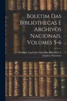 Boletim Das Bibliothecas E Archivos Nacionais, Volumes 5-6
