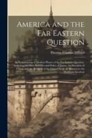America and the Far Eastern Question