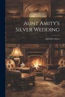 Aunt Amity's Silver Wedding
