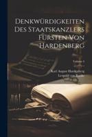 Denkwürdigkeiten Des Staatskanzlers Fürsten Von Hardenberg; Volume 4