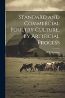 Standard and Commercial Poultry Culture, by Artificial Process