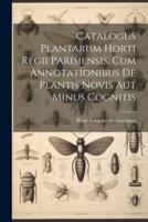 Catalogus Plantarum Horti Regii Parisiensis, Cum Annotationibus De Plantis Novis Aut Minus Cognitis