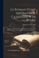 Le Roman D'une Impératrice, Catherine II De Russie