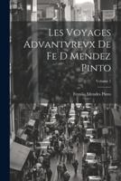 Les Voyages Advantvrevx De Fe D Mendez Pinto; Volume 1