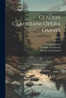 Claudii Claudiani Opera Omnia; Volume 2
