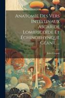 Anatomie Des Vers Intestinaux Ascaride Lombricoïde Et Échinorhynque Géant, ...