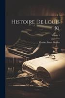 Histoire De Louis Xi; Volume 3