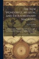 The New Wonderful Museum, and Extraordinary Magazine