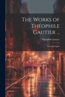 The Works of Théophile Gautier ...