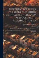 Precedents of Leases for Years, and Other Contracts of Tenancy and Contracts Relating Thereto