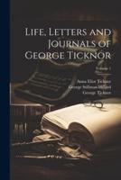 Life, Letters and Journals of George Ticknor; Volume 1
