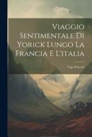 Viaggio Sentimentale Di Yorick Lungo La Francia E L'italia