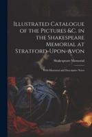 Illustrated Catalogue of the Pictures &C. In the Shakespeare Memorial at Stratford-Upon-Avon