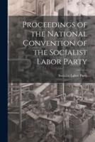 Proceedings of the National Convention of the Socialist Labor Party