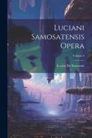Luciani Samosatensis Opera; Volume 3