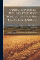 Annual Reports of the Department of Agriculture for the Fiscal Year Ended ...