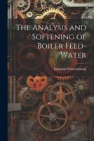 The Analysis and Softening of Boiler Feed-Water