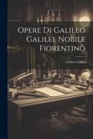 Opere Di Galileo Galilei, Nobile Fiorentino