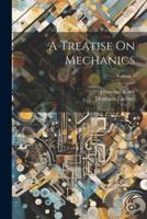 A Treatise On Mechanics; Volume 1
