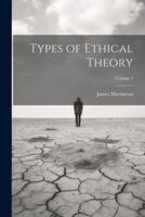 Types of Ethical Theory; Volume 1