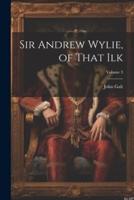 Sir Andrew Wylie, of That Ilk; Volume 3