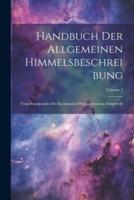 Handbuch Der Allgemeinen Himmelsbeschreibung