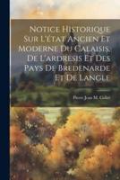 Notice Historique Sur L'état Ancien Et Moderne Du Calaisis, De L'ardresis Et Des Pays De Bredenarde Et De Langle
