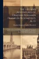 The Life and Adventures of Obadiah Benjamin Franklin Bloomfield, M. D.