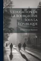 L'éducation De La Bourgeoisie Sous La République