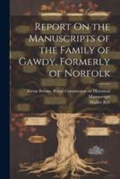 Report On the Manuscripts of the Family of Gawdy, Formerly of Norfolk